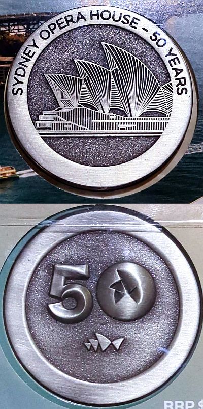 Sydney Opera House Medallion: Text around top edge, image of Sydney Opera House Centre. Background of center is grained; building is striped. Lettering: SYDNEY OPERAT HOUSE - 50 YEARS Reverse: 50 (with sails in the 0) (Silhouette of the sails of the opera house) Lettering: 50